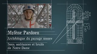 Mylène Pardoen, archéologue du paysage sonore | Les Piliers de Notre-Dame
