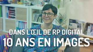 Dans l'œil de RP Digital - 10 ans en images
