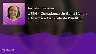 #E54 - Conscience de Galitt Kenan (Directrice Générale de l'Institut Jane Goodall France) - Au co...