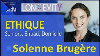 Solenne Brugère -  Ethique : Seniors, Ehpad, Domicile