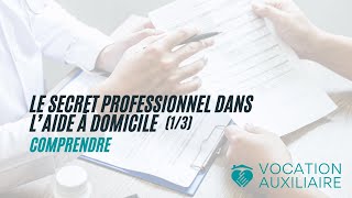 Le secret professionnel dans l'aide à domicile :  de quoi parle-t-on ? (1/3)