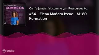 #54 - Elena Mañeru - M180 Formation - La Qualité de Vie au Travail pour des équipes en pleine forme