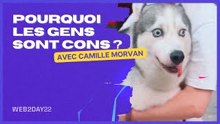 Pourquoi les gens sont cons ? | Camille Morvan
