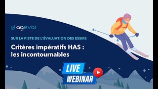 ▶ WEBINAIRE - Évaluation HAS : critères impératifs, les incontournables